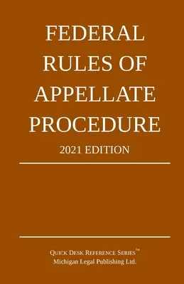 Federal Rules of Appellate Procedure; Ausgabe 2021: Mit Anhang zu Längenbegrenzungen und offiziellen Formularen - Federal Rules of Appellate Procedure; 2021 Edition: With Appendix of Length Limits and Official Forms