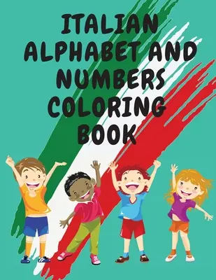 Italienisches Alphabet und Zahlen Malbuch.tolles Lernbuch.enthält; Färben Sie die Buchstaben und zeichnen Sie die Zahlen nach - Italian Alphabet and Numbers Coloring Book.Stunning Educational Book.Contains; Color the Letters and Trace the Numbers