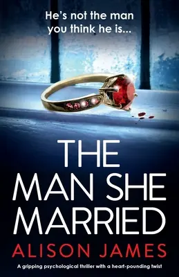 Der Mann, den sie heiratete: Ein fesselnder Psychothriller mit einer herzzerreißenden Wendung - The Man She Married: A gripping psychological thriller with a heart-pounding twist