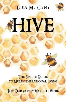 Hive: Der einfache Leitfaden für ein Mehrgenerationenleben - Hive: The Simple Guide to Multigenerational Living