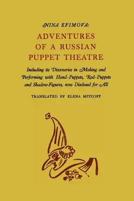 Abenteuer eines russischen Puppentheaters: Einschließlich seiner Entdeckungen bei der Herstellung und Aufführung von Handpuppen, Stabpuppen und Schattenfiguren - Adventures of a Russian Puppet Theatre: Including Its Discoveries in Making and Performing with Hand-Puppets, Rod-Puppets and Shadow-Figures