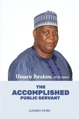 Umaru Ibrahim: Der vollendete Staatsdiener - Umaru Ibrahim: The Accomplished Public Servant