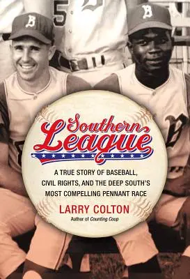 Südliche Liga: Eine wahre Geschichte über Baseball, Bürgerrechte und das spannendste Wimpelrennen des tiefen Südens - Southern League: A True Story of Baseball, Civil Rights, and the Deep South's Most Compelling Pennant Race