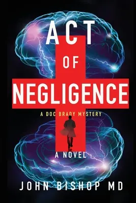 Ein Akt der Fahrlässigkeit: Ein Medizin-Thriller - Act of Negligence: A Medical Thriller