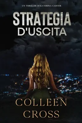 Strategia d'Uscita: Ein Krimi von Katerina Carter - Strategia d'Uscita: Un thriller di Katerina Carter