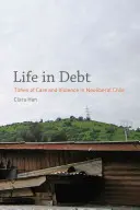 Leben in Schulden: Zeiten der Fürsorge und Gewalt im neoliberalen Chile - Life in Debt: Times of Care and Violence in Neoliberal Chile