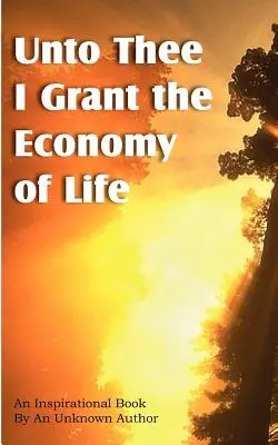 Dir gewähre ich die Wirtschaft des Lebens - Unto Thee I Grant the Economy of Life