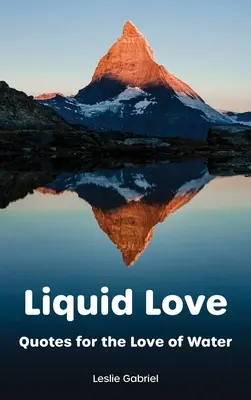 Flüssige Liebe: Zitate für die Liebe zum Wasser - Liquid Love: Quotes For The Love Of Water