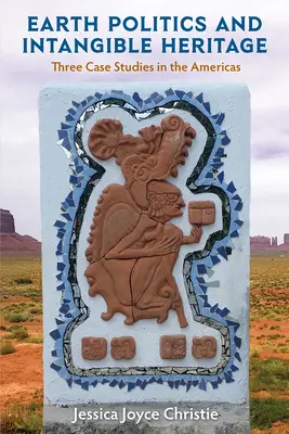 Erdpolitik und immaterielles Kulturerbe: Drei Fallstudien auf dem amerikanischen Kontinent - Earth Politics and Intangible Heritage: Three Case Studies in the Americas