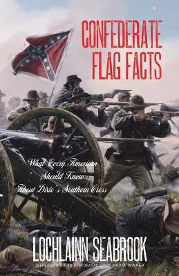 Fakten zur Konföderierten Flagge: Was jeder Amerikaner über Dixies Kreuz des Südens wissen sollte - Confederate Flag Facts: What Every American Should Know About Dixie's Southern Cross