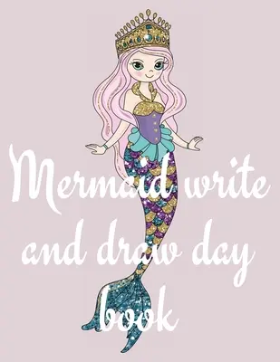 Meerjungfrau schreiben und zeichnen Tag Buch - Mermaid write and draw day book