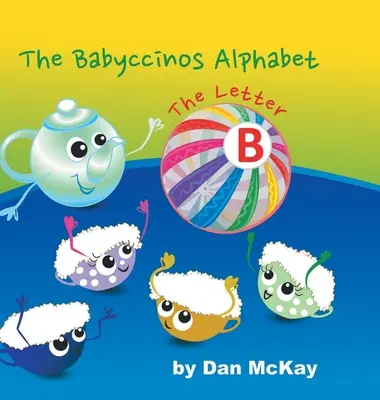 Das Babyccinos Alphabet Der Buchstabe B - The Babyccinos Alphabet The Letter B
