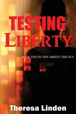 Freiheit auf dem Prüfstand: Buch zwei der Liberty-Trilogie - Testing Liberty: Book Two in the Liberty Trilogy