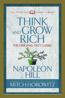 Denk nach und werde reich (Kurzfassung der Klassiker): Der Original-Klassiker von 1937 - Think and Grow Rich (Condensed Classics): The Original 1937 Classic