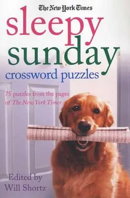 The New York Times Sleepy Sunday Kreuzworträtsel: 75 Rätsel von den Seiten der New York Times - The New York Times Sleepy Sunday Crossword Puzzles: 75 Puzzles from the Pages of the New York Times