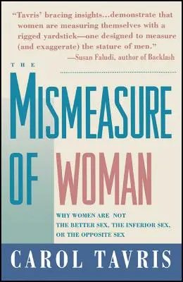 Das falsche Maß der Frau: Warum Frauen nicht das bessere Geschlecht, das minderwertige Geschlecht oder das andere Geschlecht sind - Mismeasure of Woman: Why Women Are Not the Better Sex, the Inferior Sex, or the Opposite Sex