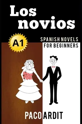 Spanische Romane: Los novios (Spanische Romane für Anfänger - A1) - Spanish Novels: Los novios (Spanish Novels for Beginners - A1)