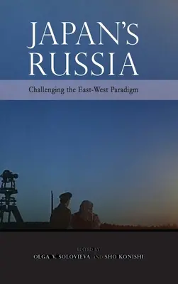 Japans Russland: Eine Herausforderung für das Ost-West-Paradigma - Japan's Russia: Challenging the East-West Paradigm