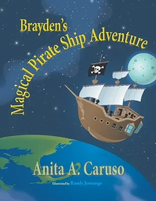 Braydens magisches Piratenschiff-Abenteuer: Buch 4 der Brayden's Magical Journey-Reihe - Brayden's Magical Pirate Ship Adventure: Book 4 in the Brayden's Magical Journey Series