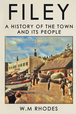 Filey: Eine Geschichte der Stadt und ihrer Bewohner - Filey: A History of The Town and its People