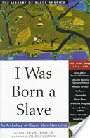 Ich wurde als Sklave geboren, 1: Eine Anthologie klassischer Sklavengeschichten: 1772-1849 - I Was Born a Slave, 1: An Anthology of Classic Slave Narratives: 1772-1849