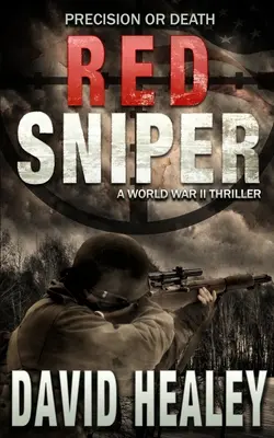 Roter Scharfschütze: Ein Thriller aus dem Zweiten Weltkrieg - Red Sniper: A World War II Thriller