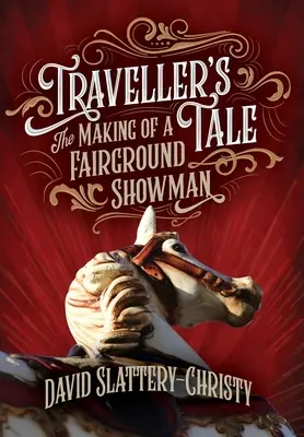 Traveller's Tale: Die Entstehung eines Schaustellers - Traveller's Tale: The Making Of A Fairground Showman