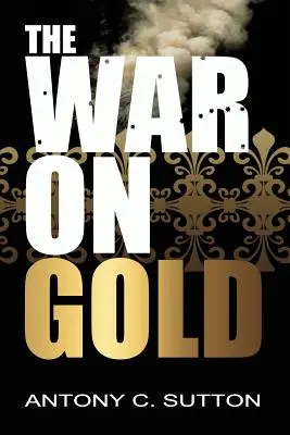 Der Krieg gegen Gold - The War on Gold