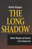 Der lange Schatten: Nuklearwaffen und Sicherheit im Asien des 21. Jahrhunderts - The Long Shadow: Nuclear Weapons and Security in 21st Century Asia