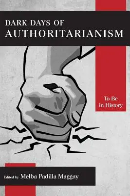 Dunkle Tage des Autoritarismus: In der Geschichte zu sein - Dark Days of Authoritarianism: To Be in History