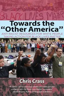 Auf dem Weg zum anderen Amerika: Antirassistische Ressourcen für weiße Menschen, die sich für Black Lives Matter einsetzen - Towards the Other America: Anti-Racist Resources for White People Taking Action for Black Lives Matter