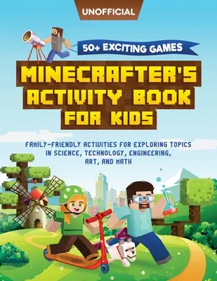 Minecraft Activity Book: 50+ Spannende Spiele: Minecrafter's Activity Book für Kinder: Familienfreundliche Aktivitäten zur Erkundung naturwissenschaftlicher Themen, - Minecraft Activity Book: 50+ Exciting Games: Minecrafter's Activity Book for Kids: Family-Friendly Activities for Exploring Topics in Science,