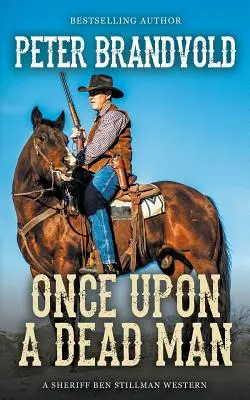 Es war einmal ein toter Mann (Ein Sheriff-Ben-Stillman-Western) - Once Upon a Dead Man (A Sheriff Ben Stillman Western)