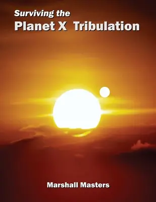 Die Trübsal des Planeten X überleben: In der Zahl liegt die Kraft (Paperback) - Surviving the Planet X Tribulation: There Is Strength in Numbers (Paperback)