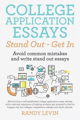 College-Bewerbungsaufsätze heben sich ab - Sie kommen rein: Vermeiden Sie häufige Fehler und schreiben Sie herausragende Aufsätze - College Application Essays Stand Out - Get In: Avoid common mistakes and write stand out essays