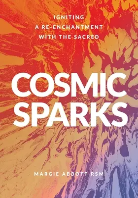 Kosmische Funken: Eine Wiederverzauberung des Heiligen entfachen - Cosmic Sparks: Igniting A Re-Enchantment with the Sacred