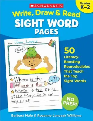 Schreib-, Zeichen- und Leseseiten für die wichtigsten Wörter: 50 Reproduktionsbücher zur Förderung der Lesefähigkeit, die die wichtigsten Wörter lehren - Write, Draw & Read Sight Word Pages: 50 Literacy-Boosting Reproducibles That Teach the Top Sight Words