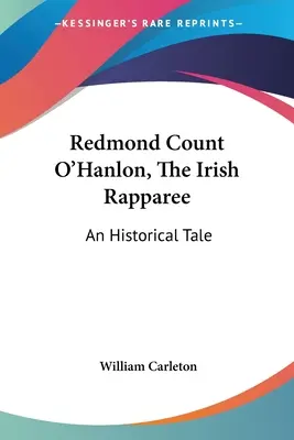 Redmond Graf O'Hanlon, Der irische Rapparee: Ein historisches Märchen - Redmond Count O'Hanlon, The Irish Rapparee: An Historical Tale