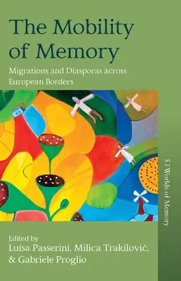 Die Mobilität der Erinnerung: Migrationen und Diaspora über die europäischen Grenzen hinweg - The Mobility of Memory: Migrations and Diasporas Across European Borders