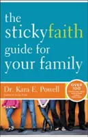 Der Sticky Faith Guide für Ihre Familie: Über 100 praktische und erprobte Ideen, um den Glauben von Kindern nachhaltig zu fördern - The Sticky Faith Guide for Your Family: Over 100 Practical and Tested Ideas to Build Lasting Faith in Kids