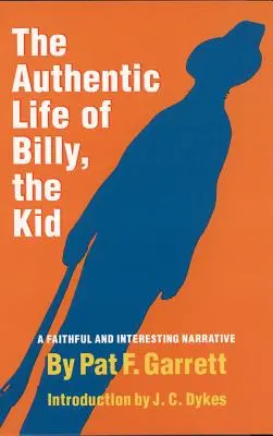 Das authentische Leben von Billy, the Kid, 3: Eine getreue und interessante Erzählung - The Authentic Life of Billy, the Kid, 3: A Faithful and Interesting Narrative