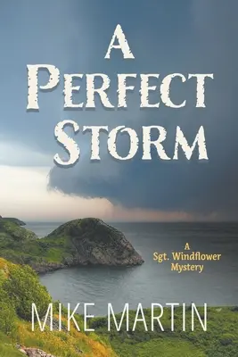 Ein perfekter Sturm: Ein Sgt. Windflower-Krimi - A Perfect Storm: A Sgt. Windflower Mystery