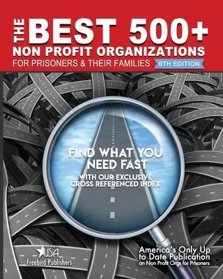 Die besten 500+ Non-Profit-Organisationen für Gefangene und ihre Familien: 6. Auflage - The Best 500+ Non Profit Organizations for Prisoners and their Families: 6th Edition