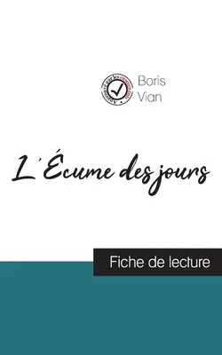 L'cume des jours de Boris Vian (Vortragsfolien und vollständige Werkanalyse) - L'cume des jours de Boris Vian (fiche de lecture et analyse complte de l'oeuvre)