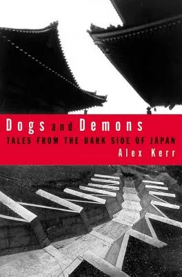 Hunde und Dämonen: Geschichten von der dunklen Seite des modernen Japan - Dogs and Demons: Tales from the Dark Side of Modern Japan