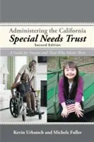 Verwaltung des California Special Needs Trust: Ein Leitfaden für Treuhänder und ihre Berater - Administering the California Special Needs Trust: A Guide for Trustees and Those Who Advise Them