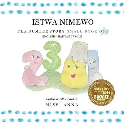 Die Zahlengeschichte 1 ISTWA NIMEWO: Kleines Buch Eins Englisch-Haitianisch-Kreolisch - The Number Story 1 ISTWA NIMEWO: Small Book One English-Haitian Creole