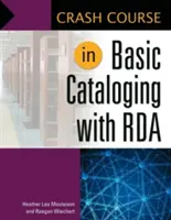 Crash-Kurs in Grundlagen der Katalogisierung mit RDA - Crash Course in Basic Cataloging with RDA