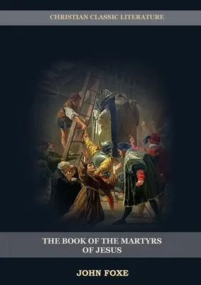 Das Buch der Märtyrer von Jesus: (Verfolgung, Leiden, Ungerechtigkeit, Machtüberfluss und das wahre Gesicht des päpstlichen Systems) - The Book of the Martyrs of Jesus: : (Persecution, Suffering, Injustice, Excess of Power and the Real Face of the Papal System)