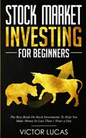 Aktienmarkt-Investitionen für Anfänger: Das beste Buch über Aktieninvestitionen, das Ihnen hilft, in weniger als 1 Stunde pro Tag Geld zu verdienen - Stock Market Investing for Beginners: The Best Book on Stock Investments To Help You Make Money In Less Than 1 Hour a Day